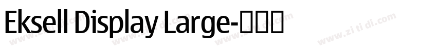 Eksell Display Large字体转换 Eksell Display Large字体转换